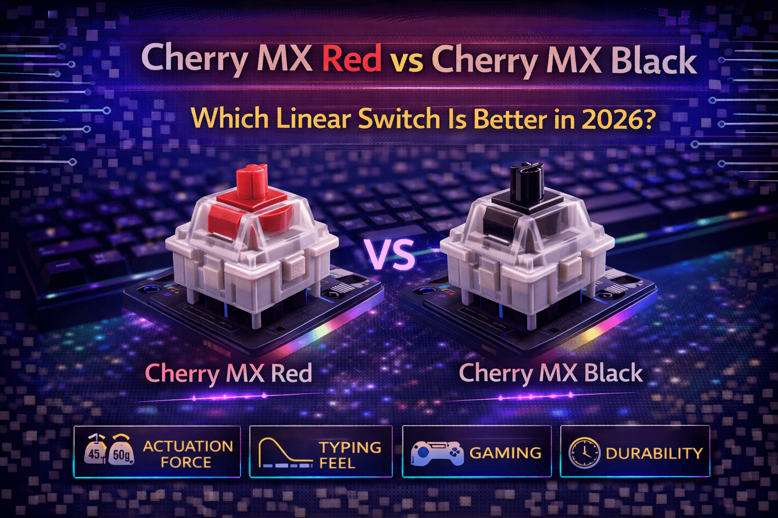 Cherry MX Red vs Black: Which Linear Switch Is Better in 2026 ?